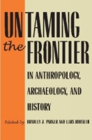 Untaming The Frontier In Anthropology, Archaeology, And History артикул 11726d.