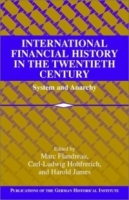 International Financial History in the Twentieth Century : System and Anarchy (Publications of the German Historical Institute) артикул 11750d.