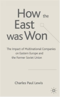 The How the East was Won : Impact of Multinational Companies in Eastern Europe and the Former Soviet Union артикул 11752d.