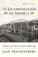 The Incorporation of America [25th Anniversary Edition]: Culture and Society in the Gilded Age артикул 11770d.