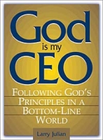 God Is My CEO: Following God's Principles in a Bottom-Line World артикул 11798d.
