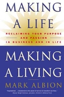 Making a Life, Making a LivingA® : Reclaiming Your Purpose and Passion in Business and in Life артикул 11801d.