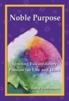 Noble Purpose: Igniting Extraordinary Passion for Life and Work артикул 11828d.