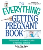 The Everything Getting Pregnant Book: Professional, Reassuring Advice to Help You Conceive (Everything Series) артикул 11774d.