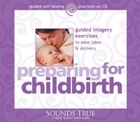 Preparing for Childbirth: Guided Imagery Exercises to Ease Labor and Delivery артикул 11781d.